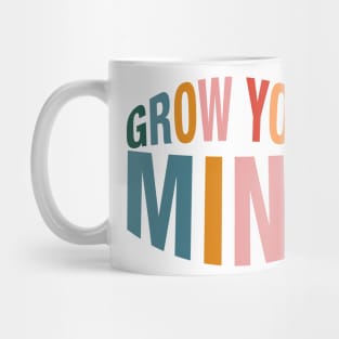 Grow Your Mind. Mug